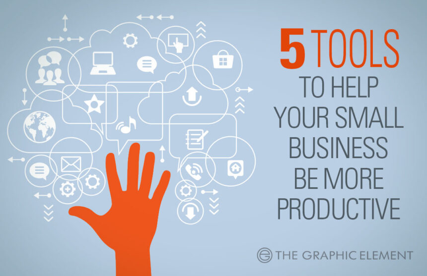 5 Tools To Help Your Small Business Be More Productive | The Graphic ...